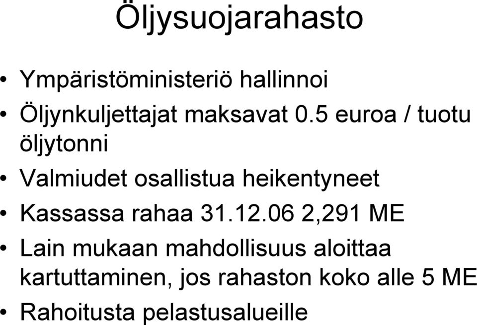 5 euroa / tuotu öljytonni Valmiudet osallistua heikentyneet