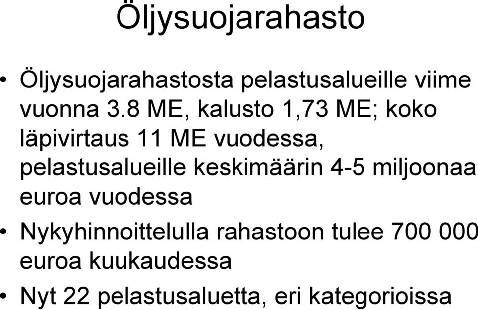 pelastusalueille keskimäärin 4-5 miljoonaa euroa vuodessa