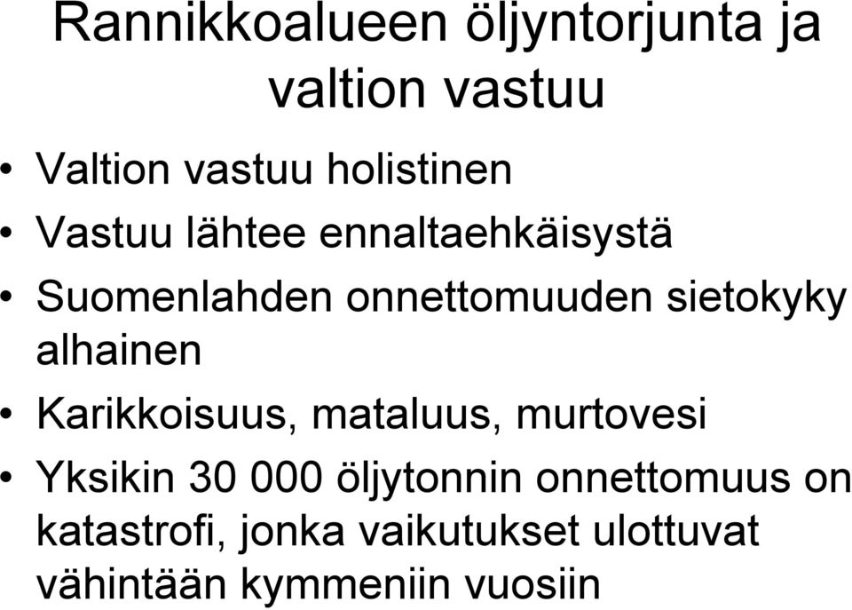 alhainen Karikkoisuus, mataluus, murtovesi Yksikin 30 000 öljytonnin