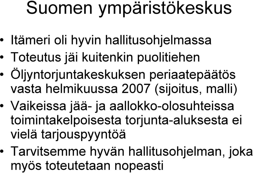 malli) Vaikeissa jää- ja aallokko-olosuhteissa toimintakelpoisesta torjunta-aluksesta