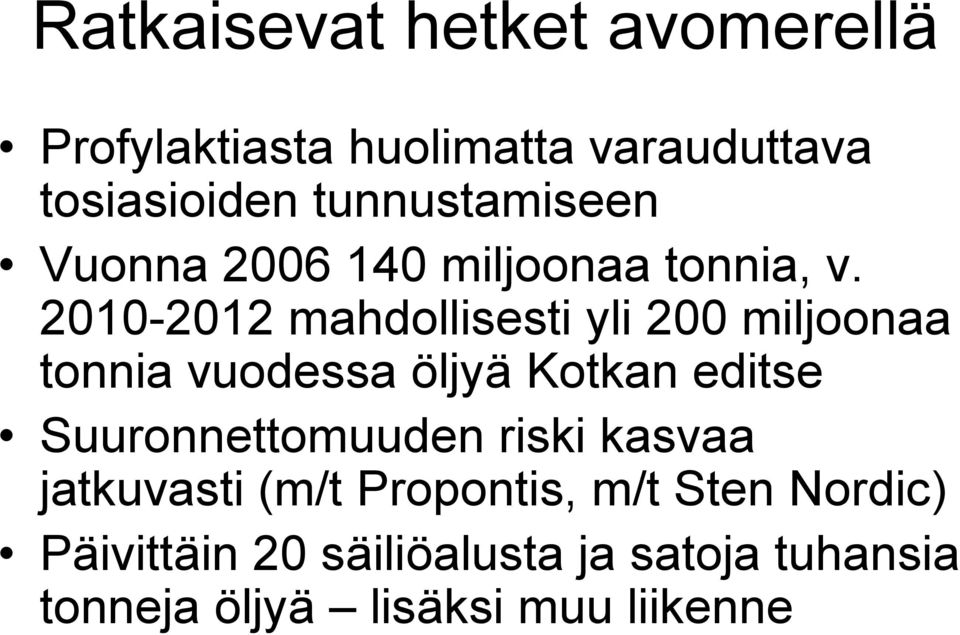 2010-2012 mahdollisesti yli 200 miljoonaa tonnia vuodessa öljyä Kotkan editse