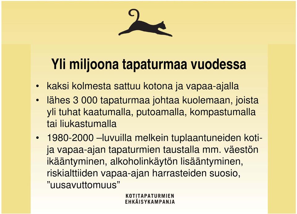 liukastumalla 1980-2000 luvuilla melkein tuplaantuneiden kotija vapaa-ajan tapaturmien taustalla