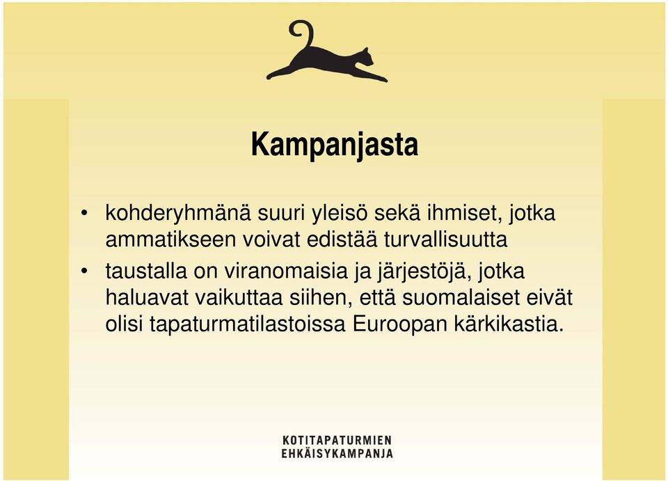 viranomaisia ja järjestöjä, jotka haluavat vaikuttaa siihen,