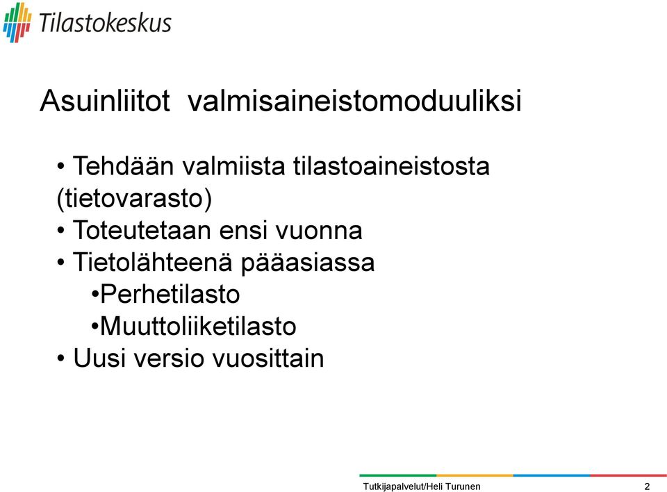 Toteutetaan ensi vuonna Tietolähteenä pääasiassa