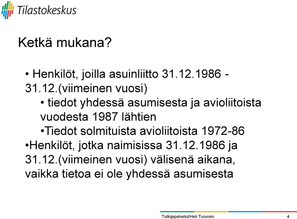 (viimeinen vuosi) tiedot yhdessä asumisesta ja avioliitoista vuodesta 1987
