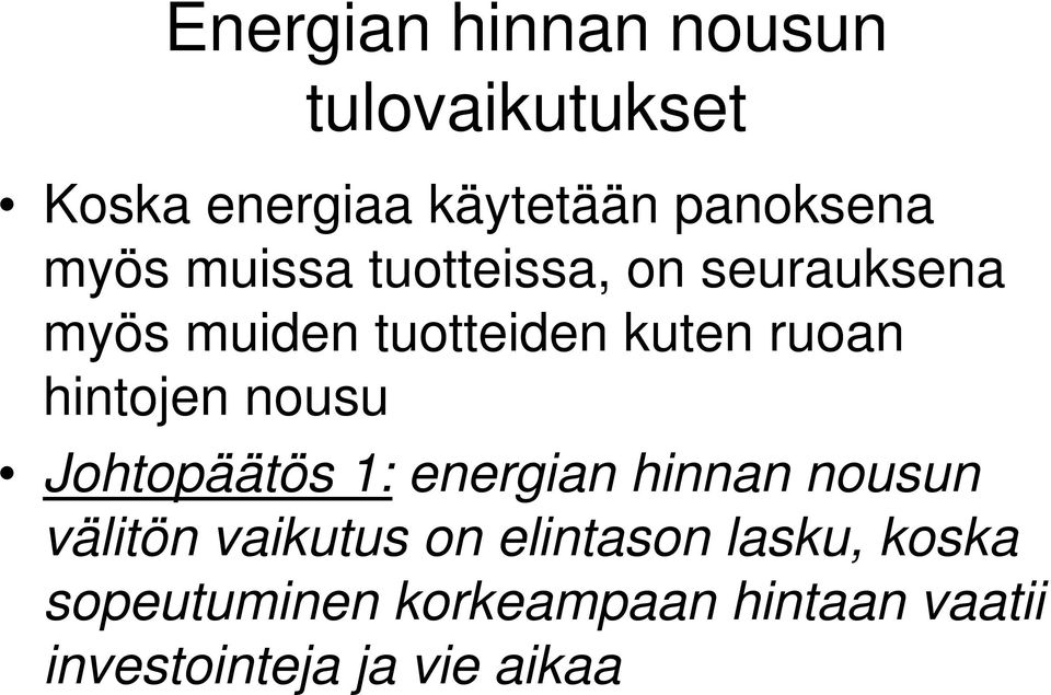 hintojen nousu Johtopäätös 1: energian hinnan nousun välitön vaikutus on