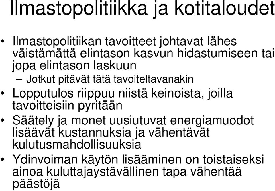 keinoista, joilla tavoitteisiin pyritään Säätely ja monet uusiutuvat energiamuodot lisäävät kustannuksia ja