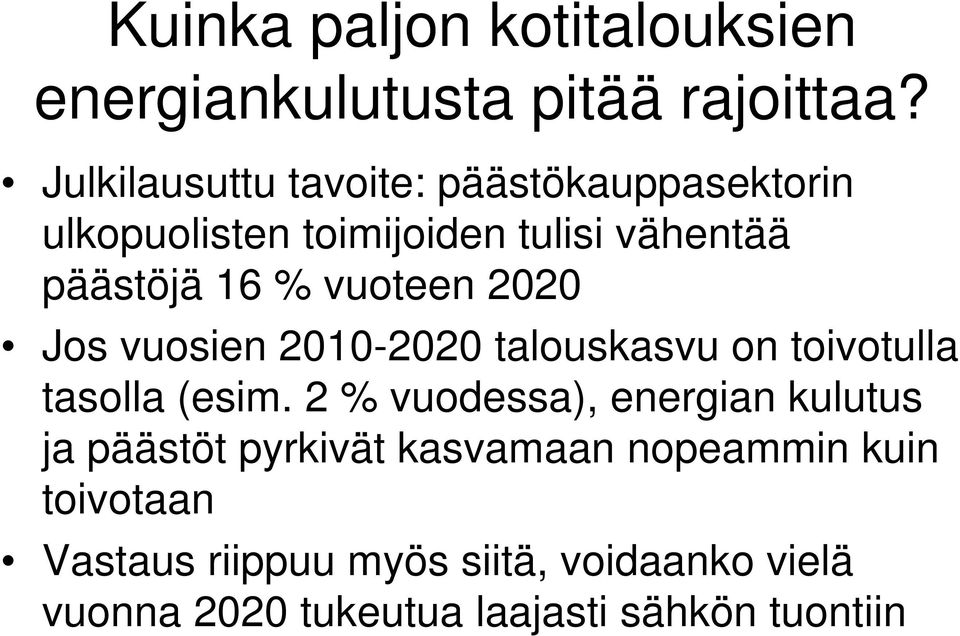 vuoteen 2020 Jos vuosien 2010-2020 talouskasvu on toivotulla tasolla (esim.