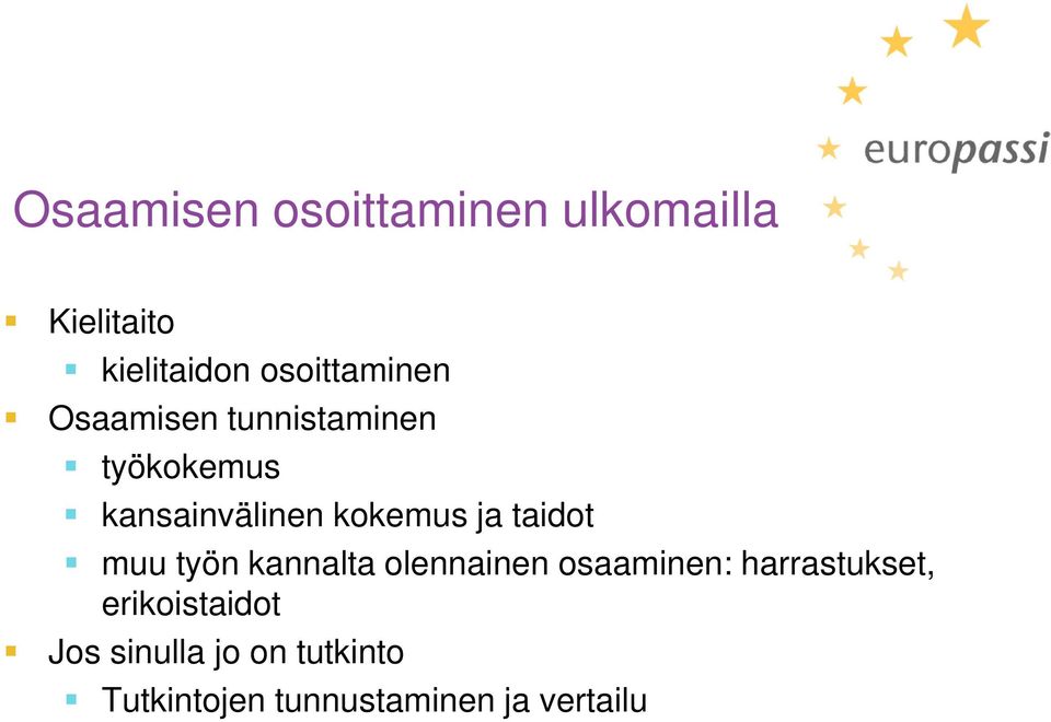 kokemus ja taidot muu työn kannalta olennainen osaaminen: