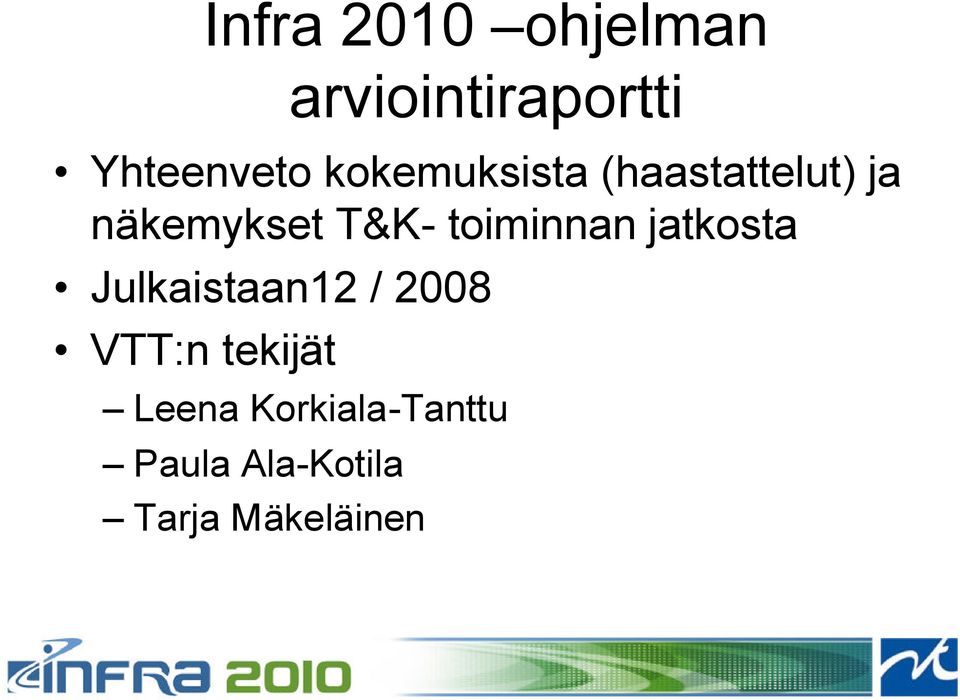 toiminnan jatkosta Julkaistaan12 / 2008 VTT:n