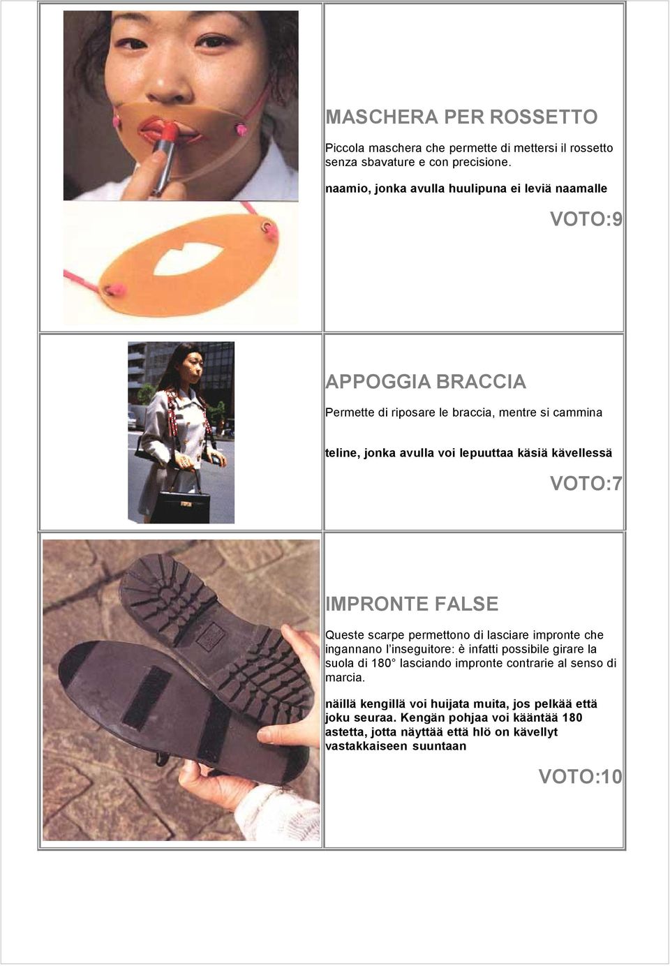teline, jonka avulla voi lepuuttaa käsiä kävellessä VOTO:7 IMPRONTE FALSE Queste scarpe permettono di lasciare impronte che ingannano l inseguitore: è