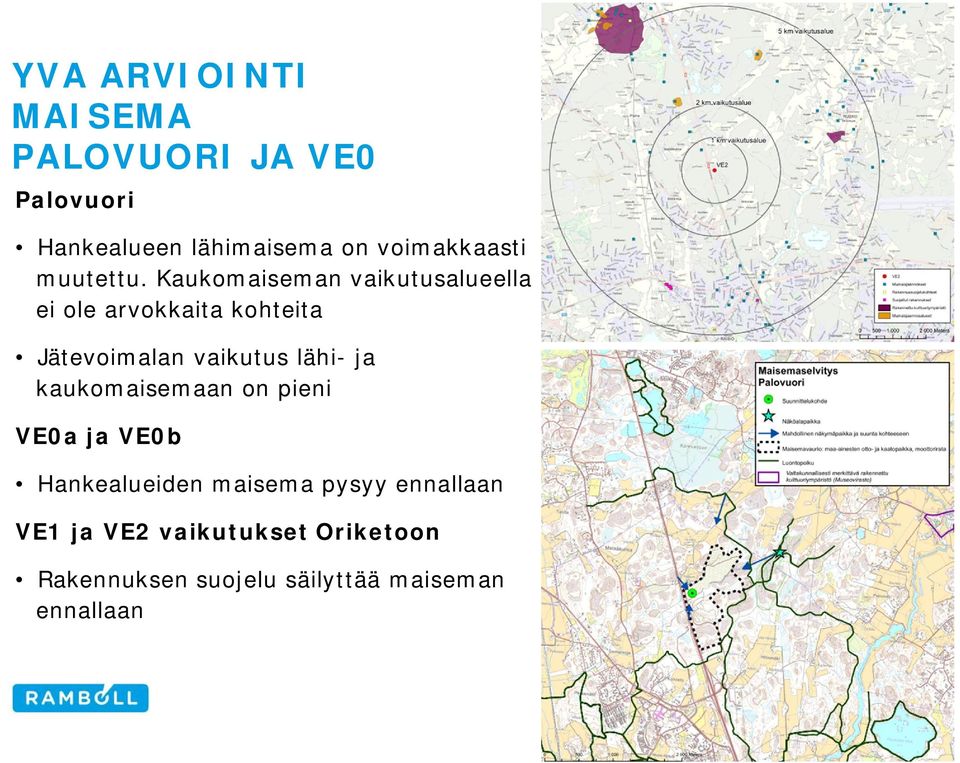 Kaukomaiseman vaikutusalueella ei ole arvokkaita kohteita Jätevoimalan vaikutus lähi-