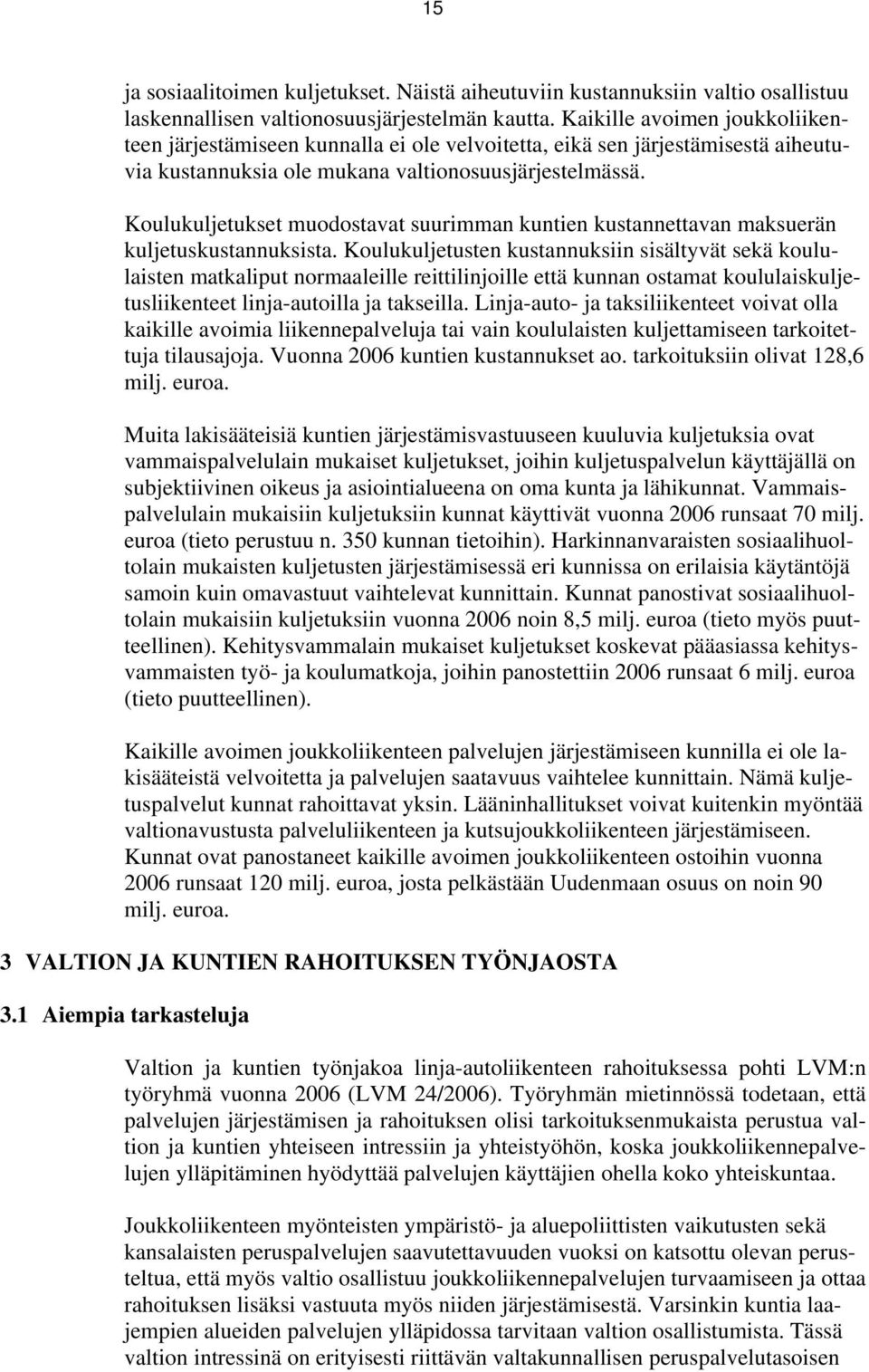 Koulukuljetukset muodostavat suurimman kuntien kustannettavan maksuerän kuljetuskustannuksista.