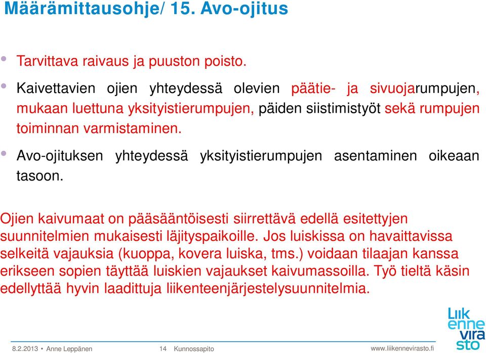 Avo-ojituksen yhteydessä yksityistierumpujen asentaminen oikeaan tasoon.