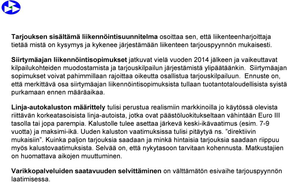 Siirtymäajan sopimukset voivat pahimmillaan rajoittaa oikeutta osallistua tarjouskilpailuun.