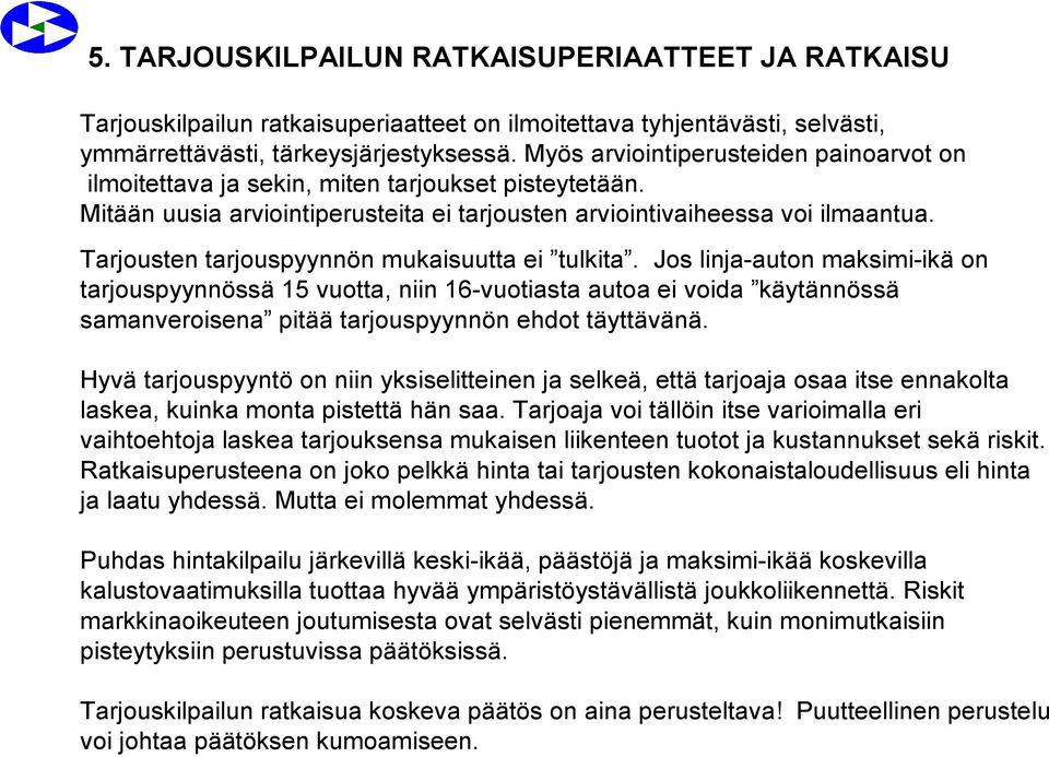 Tarjousten tarjouspyynnön mukaisuutta ei tulkita.