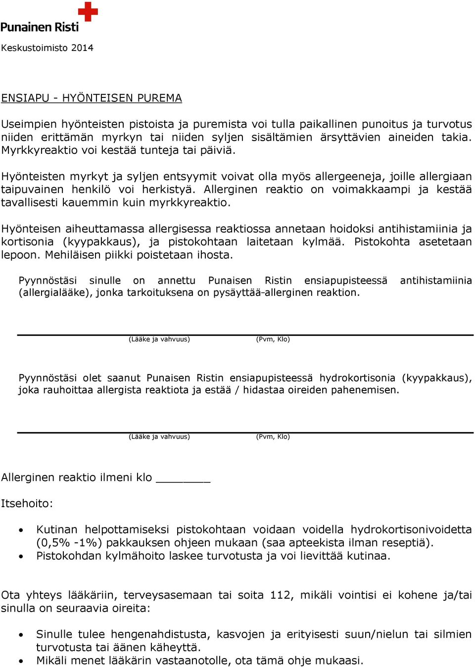 Allerginen reakti n vimakkaampi ja kestää tavallisesti kauemmin kuin myrkkyreakti.