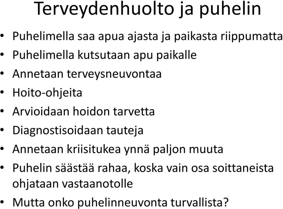 hoidon tarvetta Diagnostisoidaan tauteja Annetaan kriisitukea ynnä paljon muuta Puhelin