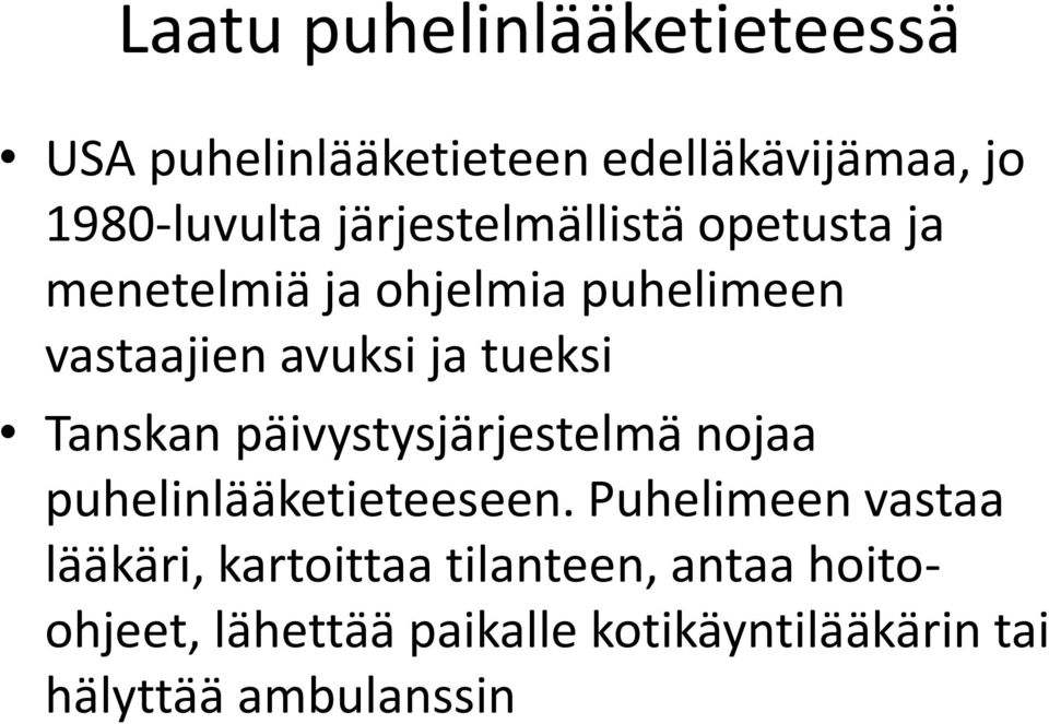 Tanskan päivystysjärjestelmä nojaa puhelinlääketieteeseen.