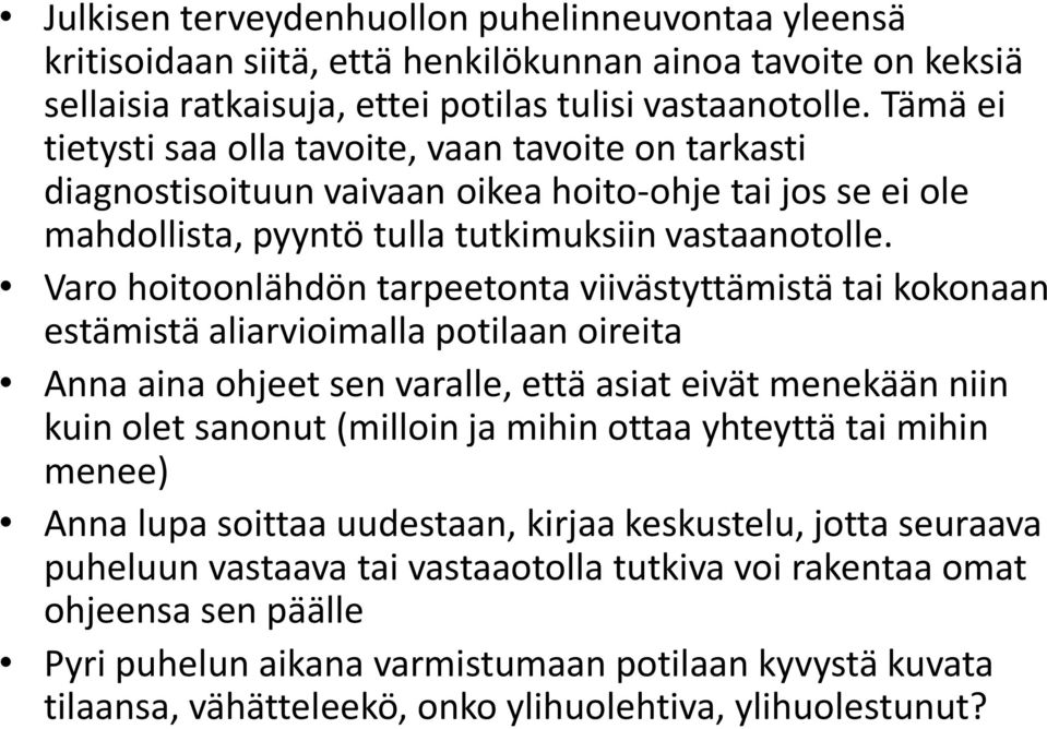Varo hoitoonlähdön tarpeetonta viivästyttämistä tai kokonaan estämistä aliarvioimalla potilaan oireita Anna aina ohjeet sen varalle, että asiat eivät menekään niin kuin olet sanonut (milloin ja mihin