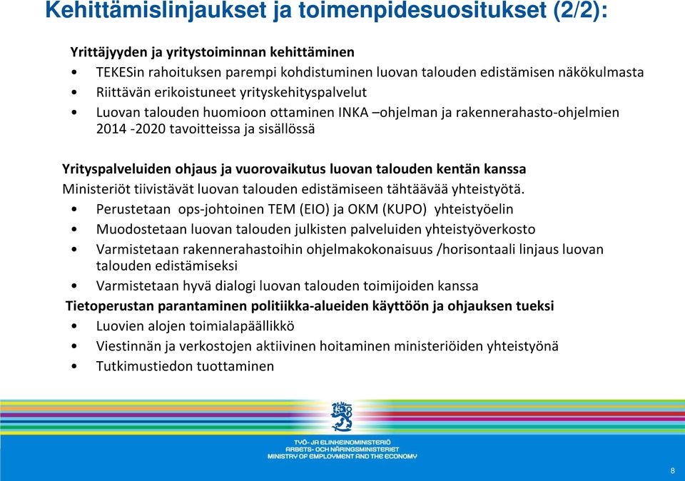 talouden kentän kanssa Ministeriöt tiivistävät luovan talouden edistämiseen tähtäävää yhteistyötä.