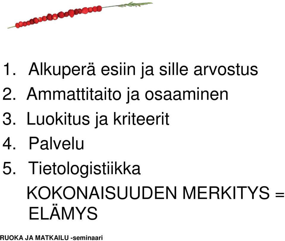 Luokitus ja kriteerit 4. Palvelu 5.