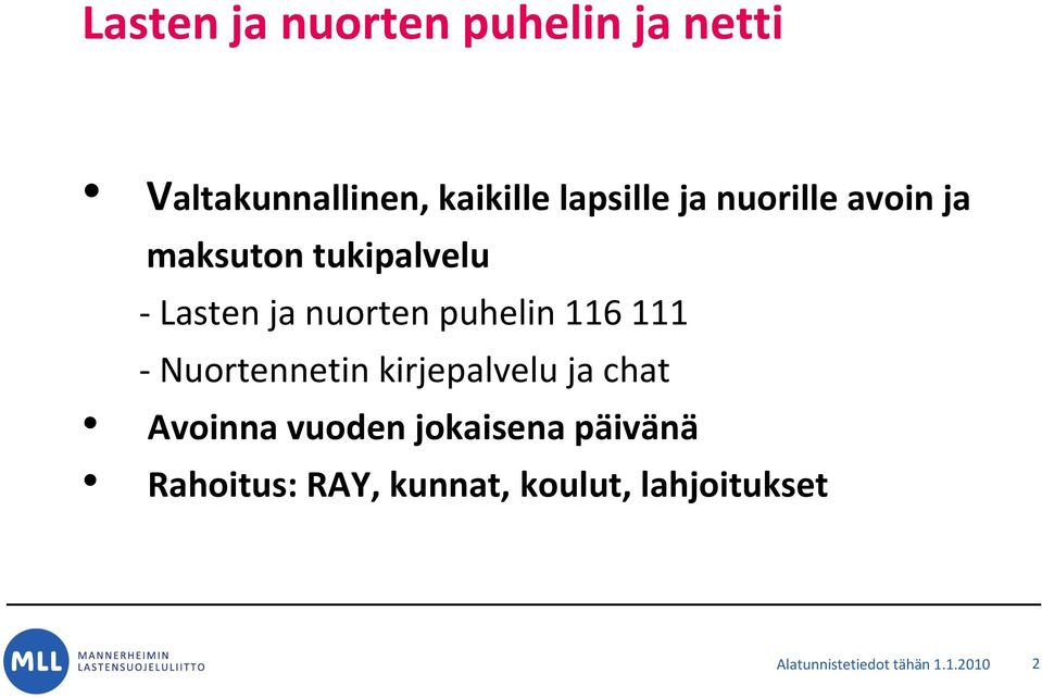 111 - Nuortennetin kirjepalvelu ja chat Avoinna vuoden jokaisena päivänä