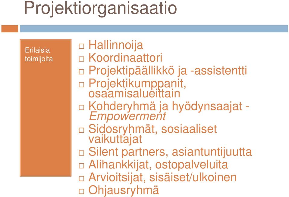 Kohderyhmä ja hyödynsaajat - Empowerment Sidosryhmät, sosiaaliset vaikuttajat