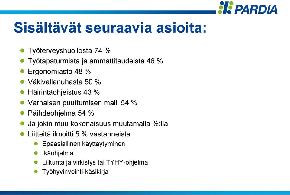 Päihdeohjelma 54 % Ja jokin muu kokonaisuus muutamalla %:lla Liitteitä ilmoitti 5 % vastanneista