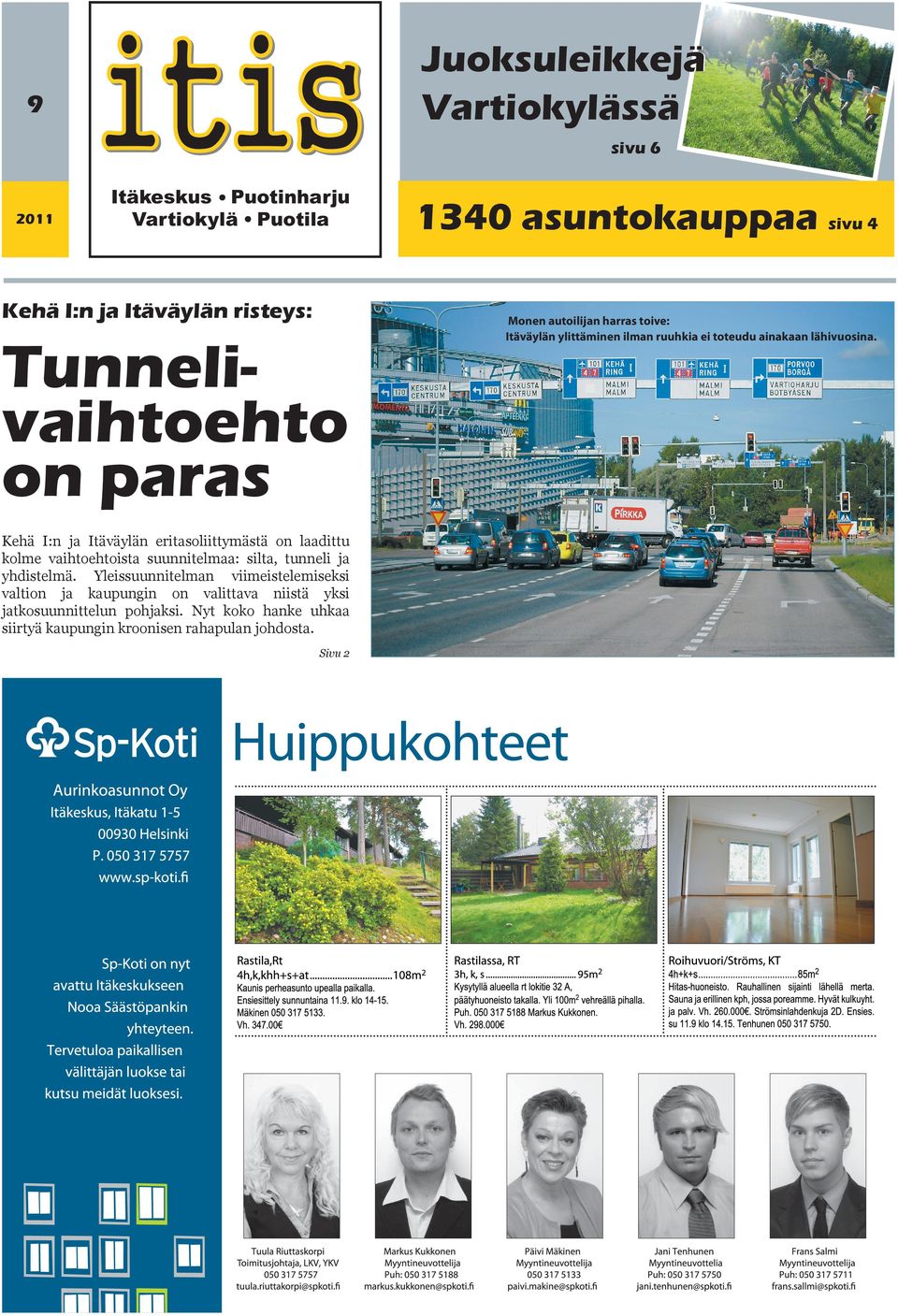 Yleissuunnielman viimeiselemiseksi valion ja kaupungin on valiava niis yksi jakosuunnielun pohjaksi.