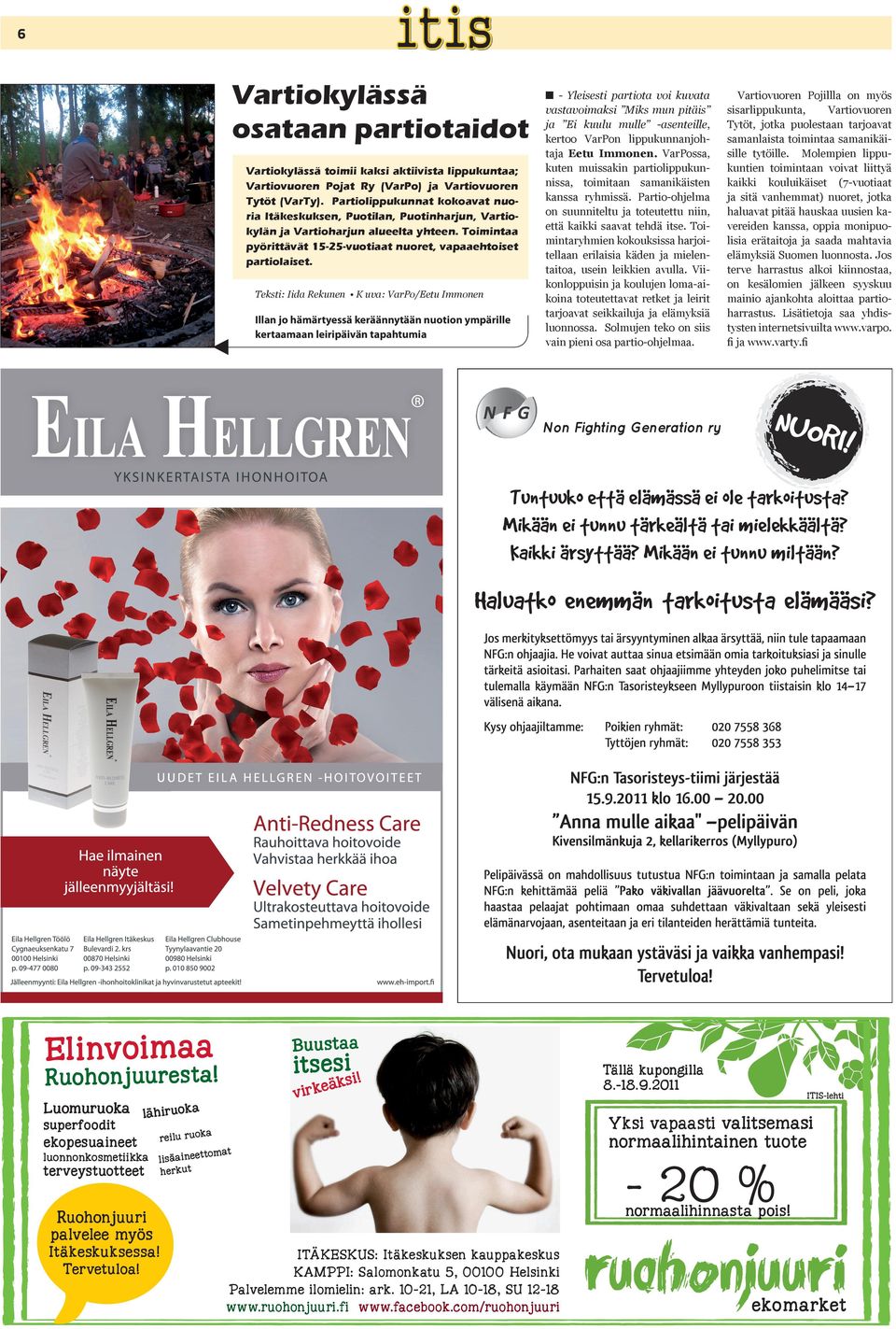 Teksi: Iida Rekunen K uva: VarPo/Eeu Immonen Illan jo hmryess kernnyn nuoion ymprille keraamaan leiripivn apahumia Elinvoimaa isesi i!