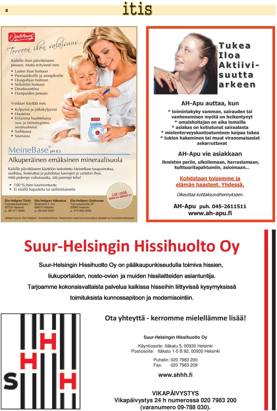 Ikau 1-5 B 92, 00930 Helsinki Puhelin: 020 7983 200 Fax: 020 7983 209 www.