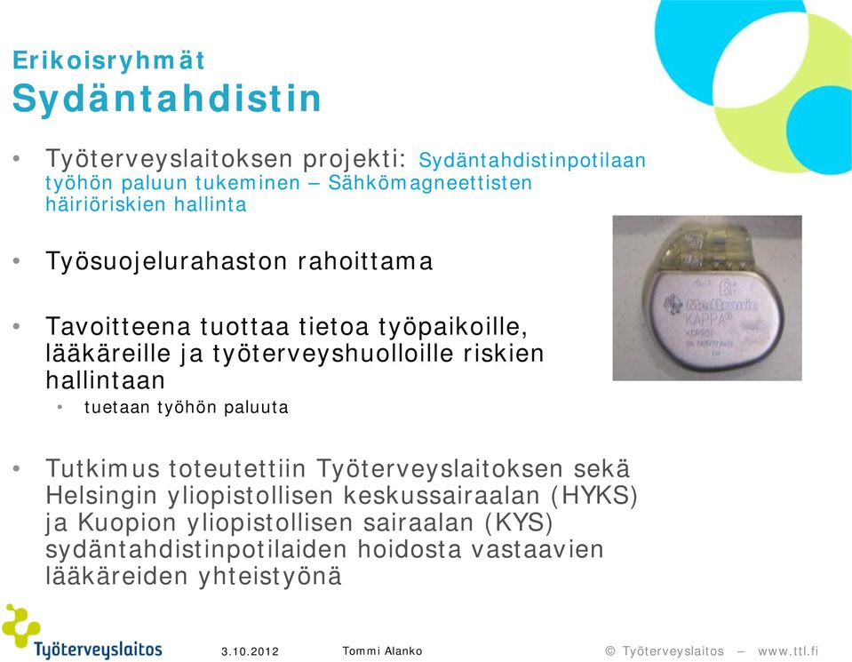 työterveyshuolloille riskien hallintaan tuetaan työhön paluuta Tutkimus toteutettiin Työterveyslaitoksen sekä Helsingin