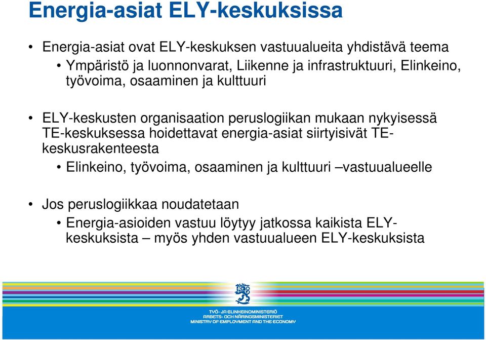 TE-keskuksessa hoidettavat energia-asiat siirtyisivät TEkeskusrakenteesta Elinkeino, työvoima, osaaminen ja kulttuuri