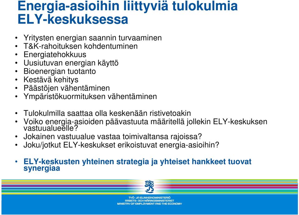 olla keskenään ristivetoakin Voiko energia-asioiden päävastuuta määritellä jollekin ELY-keskuksen vastuualueelle?