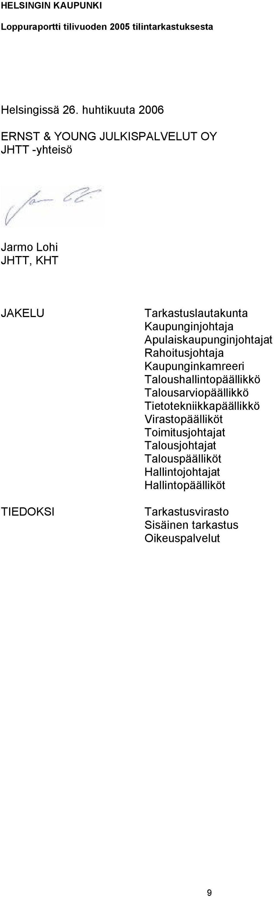Tarkastuslautakunta Kaupunginjohtaja Apulaiskaupunginjohtajat Rahoitusjohtaja Kaupunginkamreeri