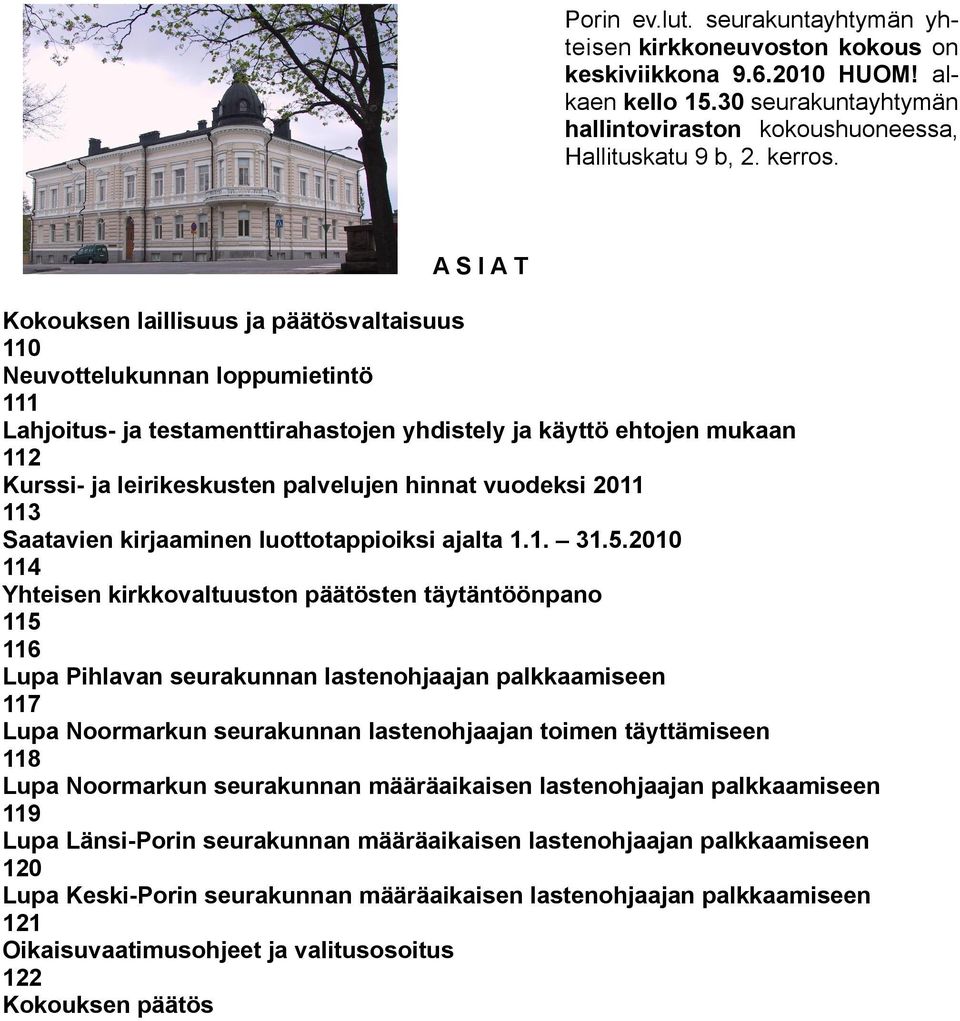 palvelujen hinnat vuodeksi 2011 113 Saatavien kirjaaminen luottotappioiksi ajalta 1.1. 31.5.
