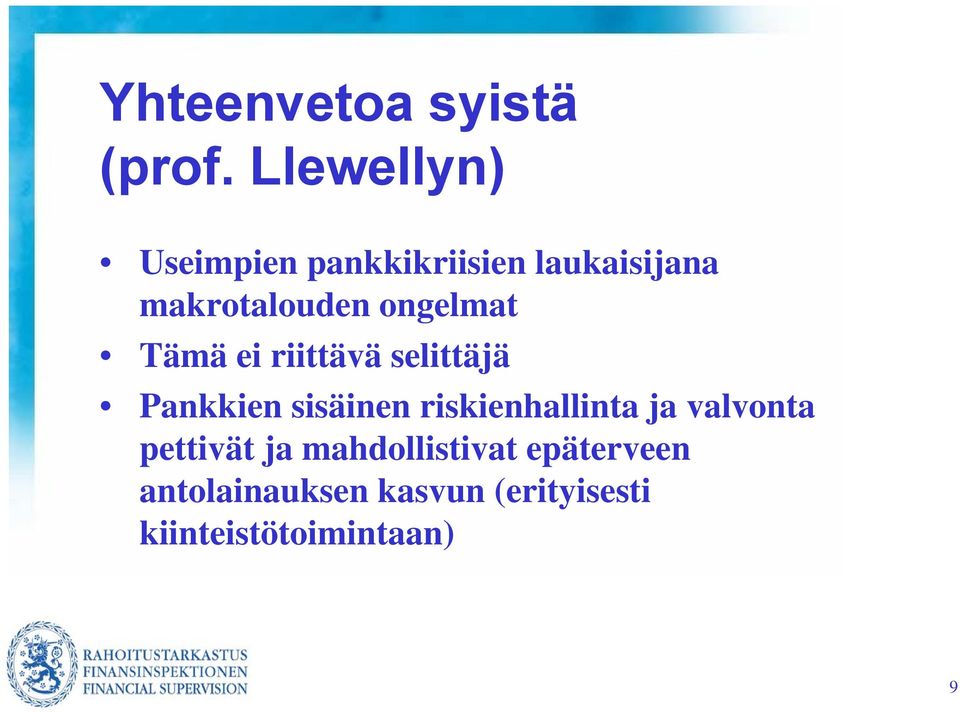 ongelmat Tämä ei riittävä selittäjä Pankkien sisäinen