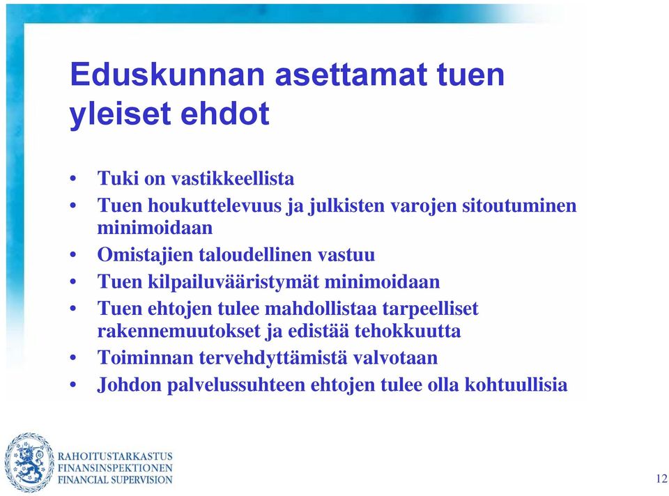 kilpailuvääristymät minimoidaan Tuen ehtojen tulee mahdollistaa tarpeelliset rakennemuutokset