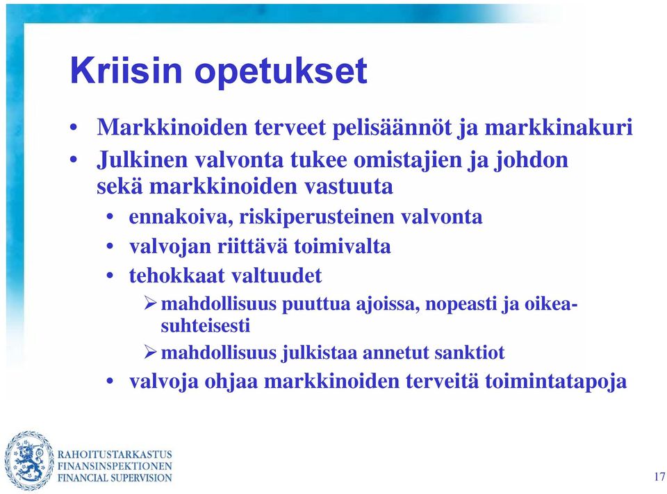 riittävä toimivalta tehokkaat valtuudet mahdollisuus puuttua ajoissa, nopeasti ja