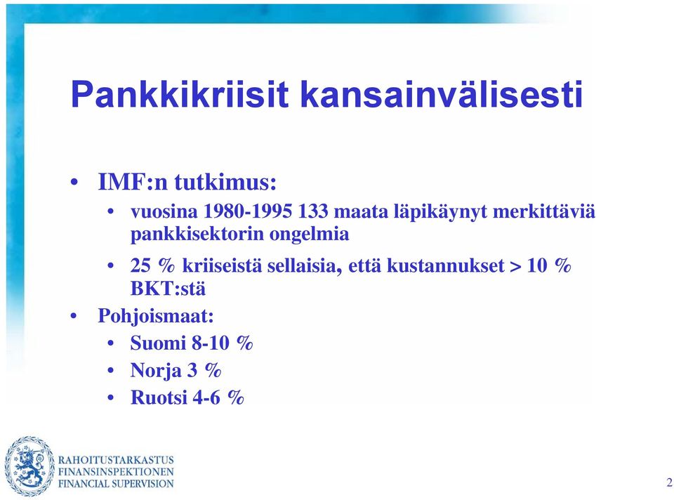 ongelmia 25 % kriiseistä sellaisia, että kustannukset >