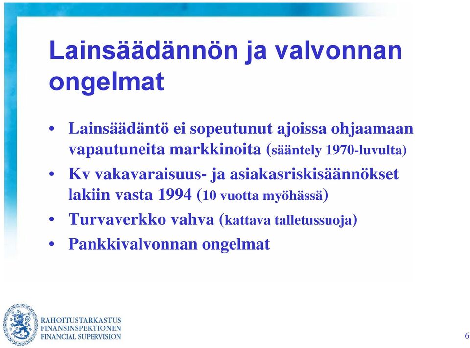 vakavaraisuus- ja asiakasriskisäännökset lakiin vasta 1994 (10 vuotta