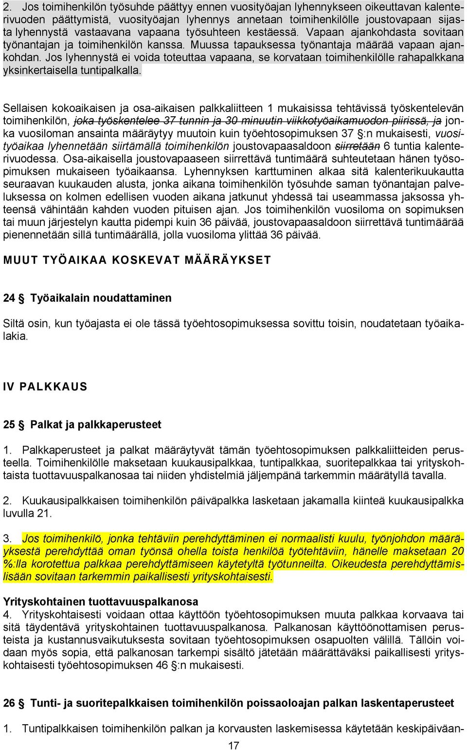 Jos lyhennystä ei voida toteuttaa vapaana, se korvataan toimihenkilölle rahapalkkana yksinkertaisella tuntipalkalla.