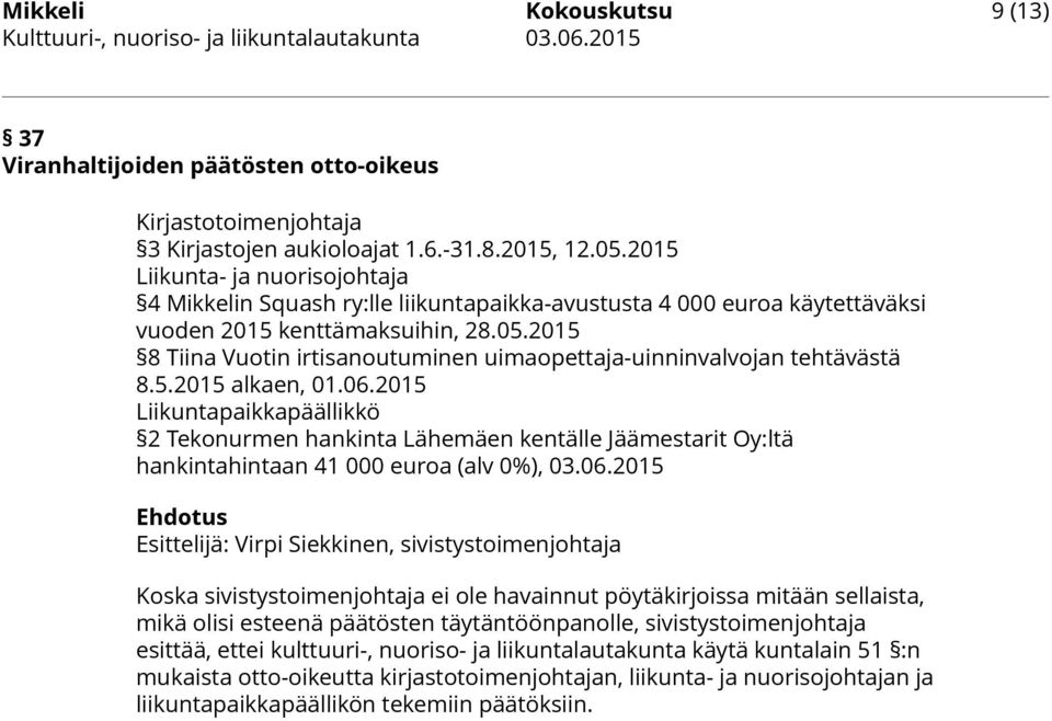 2015 8 Tiina Vuotin irtisanoutuminen uimaopettaja-uinninvalvojan tehtävästä 8.5.2015 alkaen, 01.06.