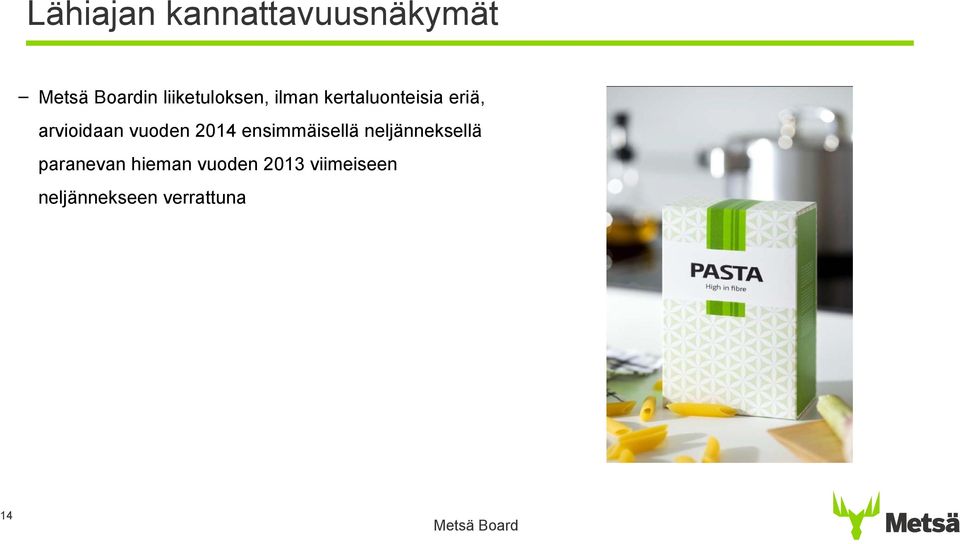 arvioidaan vuoden 2014 ensimmäisellä neljänneksellä