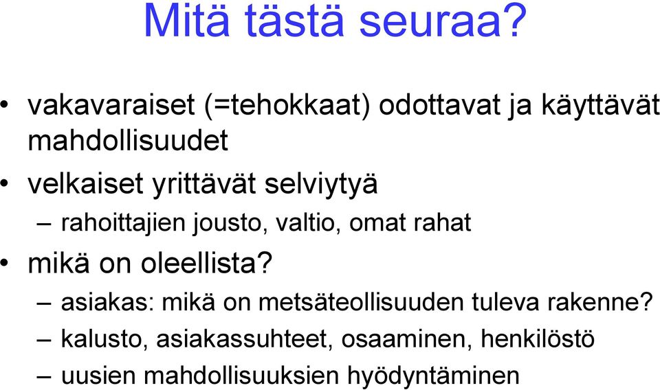 yrittävät selviytyä rahoittajien jousto, valtio, omat rahat mikä on