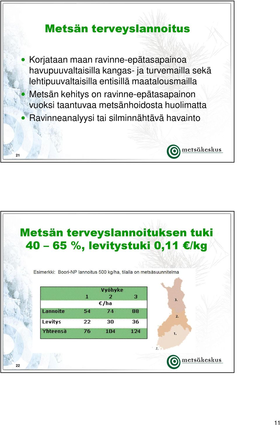 ravinne-epätasapainon vuoksi taantuvaa metsänhoidosta huolimatta Ravinneanalyysi tai