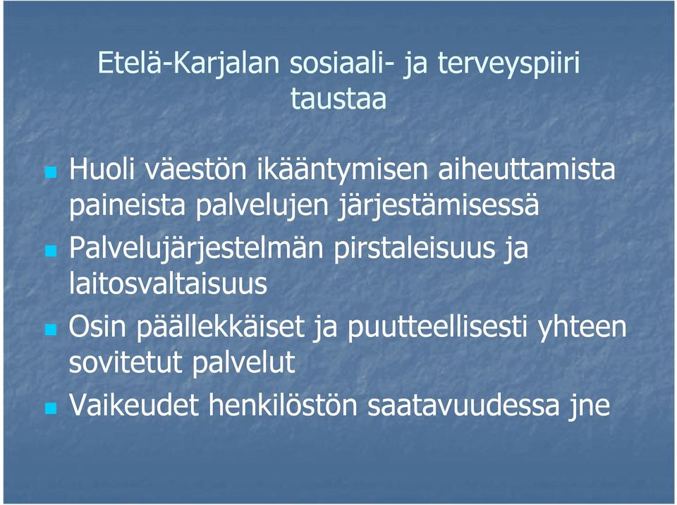 Palvelujärjestelmän pirstaleisuus ja laitosvaltaisuus Osin