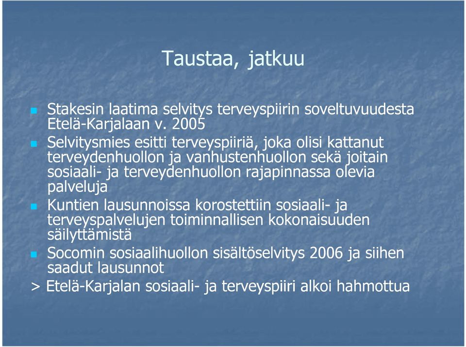 terveydenhuollon rajapinnassa olevia palveluja Kuntien lausunnoissa korostettiin sosiaali- ja terveyspalvelujen