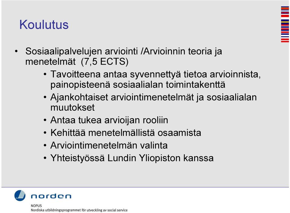 toimintakenttä Ajankohtaiset arviointimenetelmät ja sosiaalialan muutokset Antaa tukea